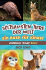 Image for Die seltsamsten Tiere der Welt Ein Buch f?r Kinder