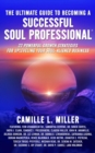 Image for Ultimate Guide to Becoming a Successful Soul Professional: 22 Powerful Growth Strategies for Upleveling Your Soul-Aligned Business