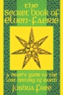 Image for The Secret Book of Elven-Faerie : A Druid&#39;s Guide to the Lost History of Earth
