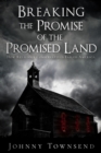 Image for Breaking the Promise of the Promised Land: How Religious Conservatives Failed America