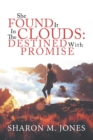 Image for She Found It In The Clouds: Destined With Promise