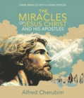 Image for Miracles of Jesus Christ and His Apostles: Divine Miracles with a Divine Purpose