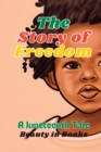 Image for The Story of Freedom : A Juneteenth Tale