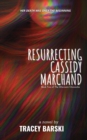 Image for Resurrecting Cassidy Marchand