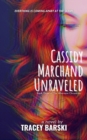 Image for Cassidy Marchand Unraveled: Book Three of The Alternate Chronicles