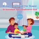 Image for Bli kjent med Gud Var Skaper : En barnebok som introduserer Gud