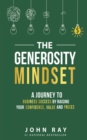 Image for Generosity Mindset: A Journey to Business Success by Raising Your Confidence, Value, and Prices