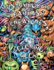 Image for Psychedelic Fantasy Creatures Coloring Book : Embark on a Psychedelic Adventure and Explore the Enchanting Realm of Fantasy Creatures in a Trippy Coloring Experience!