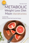 Image for Metabolic Weight Loss Diet Maze: 50 Effective Weight Loss Recipes to lose Weight and Battle Invisible Health Risk ...Inspired By Dr. Barbara O&#39;Neill