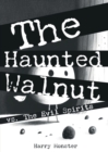 Image for The Haunted Walnut vs. The Evil Spirits