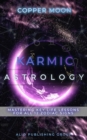 Image for Karmic Astrology: Mastering Key Life Lessons for All 12 Zodiac Signs