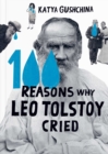 Image for 100 Reasons Why Leo Tolstoy Cried