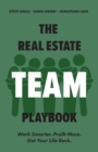 Image for Real Estate Team Playbook: Work Smarter. Profit More. Get Your Life Back.