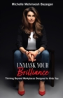 Image for Unmask Your Brilliance: Thriving Beyond Workplaces Designed to Hide You