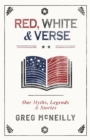 Image for Red, White &amp; Verse: Our Myths, Legends &amp; Stories