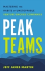 Image for Peak Teams: Mastering the Habits of Unstoppable Venture-Backed Companies