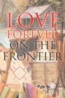 Image for Love Forever on the Frontier