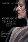 Image for Common Thread-Uncommon Women: More than Native American blood linked these women