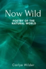 Image for Now Wild: Poetry of the Natural World