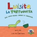 Image for Luisito, la tortuguita que nunca queria cargar su caparazon