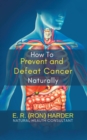 Image for How to Prevent and Defeat Cancer Naturally