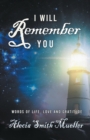 Image for I Will Remember: Words Of Life, Love And Gratitude