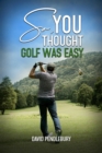 Image for So, You Thought Golf Was Easy