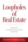 Image for Loopholes of Real Estate : Secrets of Successful Real Estate Investing: Secrets of Successful Real Estate Investing