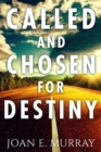 Image for Called and Chosen For Destiny: Knowing And Fulfilling Your Destiny In God