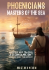 Image for PHOENICIANS - MASTERS OF THE SEA: SHIPPING AND TRADING LESSONS FROM HISTORY