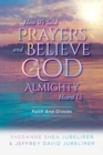 Image for How We Said Prayers And Believe God Almighty Heard Us: Faith And Graces
