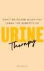 Image for Don&#39;t Be Pissed Off When You Learn the Benefits of Urine Therapy