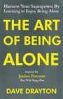 Image for Art of Being Alone: Harness Your Superpower By Learning to Enjoy Being Alone Inspired By Jordan Peterson