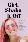 Image for Girl, Shake it Off Inspired By Taylor Swift: Unlocking the Power of Self-Love, Courage, and Connection: Your Guide To A Fuller Life
