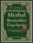Image for Lost Book Of Dr. Barbara Herbal Remedies Encyclopedia