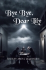 Image for Bye Bye, Dear Lily
