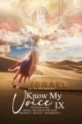 Image for Know My Voice IX : The Finger of God Israel, The Line in the Sand Prophecy-Reality-Sovereignty: The Finger of God Israel, The Line in the Sand Prophecy-Reality-Sovereignty
