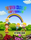 Image for THE SEVEN COLORS OF GOD&#39;S RAINBOW