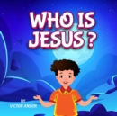 Image for WHO IS JESUS?