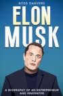 Image for Elon Musk: A Biography of an Entrepreneur and Innovator