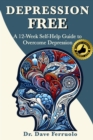 Image for DEPRESSION FREE: A 12-Week Self-Help Guide to Overcome Depression