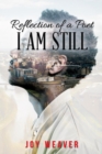 Image for Reflection of A Poet: I Am Still