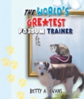 Image for World&#39;s Greatest Possum Trainer