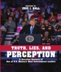 Image for Truth, Lies, and Perception: A narrative analysis of one of America&#39;s most controversial leaders
