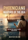 Image for PHOENICIANS - MASTERS OF THE SEA ...........