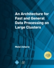 Image for An architecture for fast and general data processing on large clusters