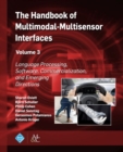 Image for The Handbook of Multimodal-Multisensor Interfaces, Volume 3 : Language Processing, Software, Commercialization, and Emerging Directions