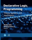 Image for Declarative Logic Programming : Theory, Systems, and Applications