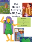 Image for The Great Library ATC Swap : How To Bring An Artitst&#39;s Trading Card Swap To Your Home Town
