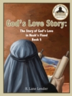 Image for God&#39;s Love Story Book 5 : The Story of God&#39;s Love in Noah&#39;s Flood
